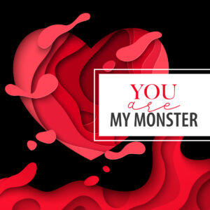 You are my monster - Tema di febbraio 2021