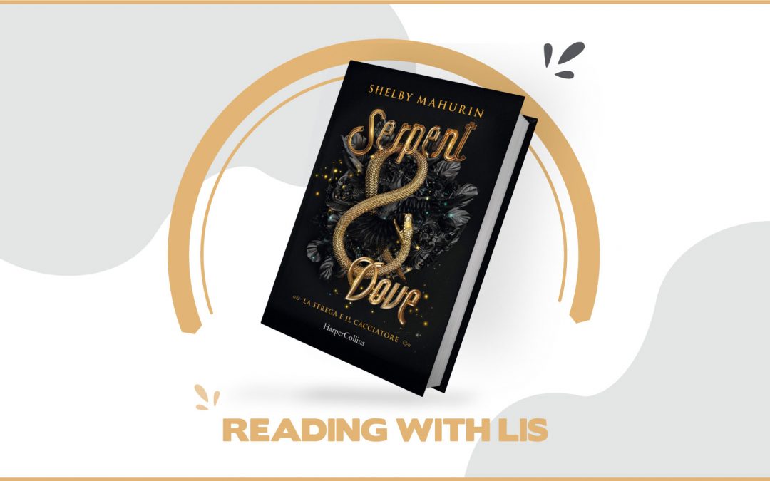 Reading with LIS: “Serpent & Dove” di Shelby Mahurin