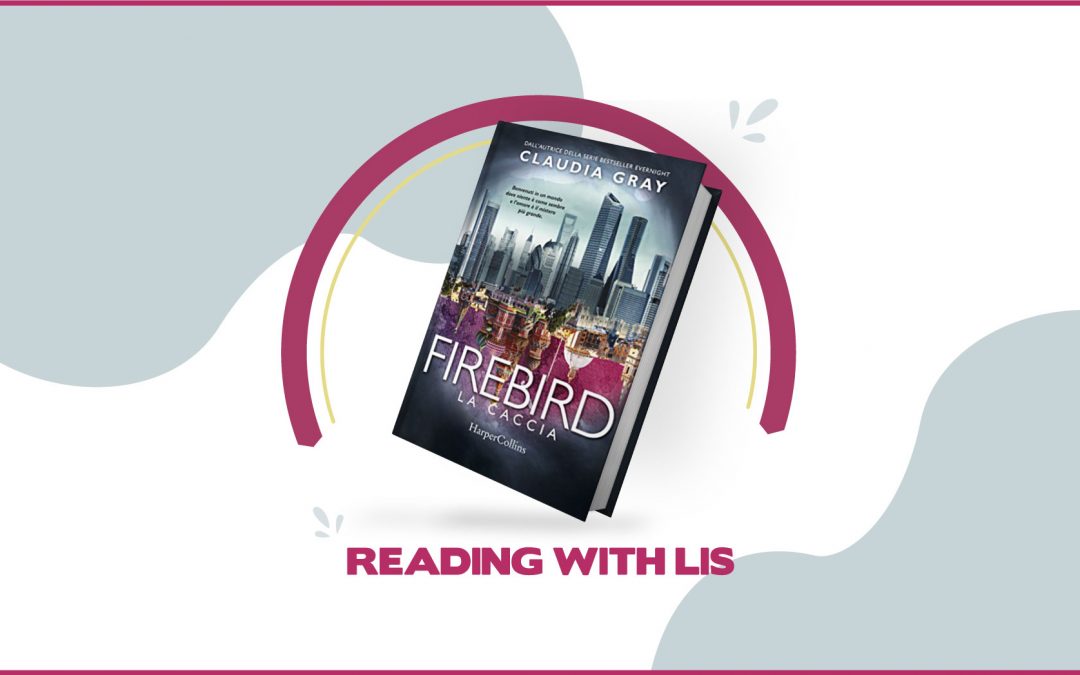 Reading with LIS: “Firebird. La caccia” di Claudia Gray